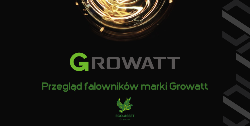 Przegląd serii falowników Growatt – innowacja w fotowoltaice i magazynowaniu energii