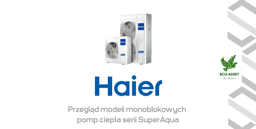 Haier Super Aqua – nowoczesne i efektywne pompy ciepła dla Twojego domu i firmy